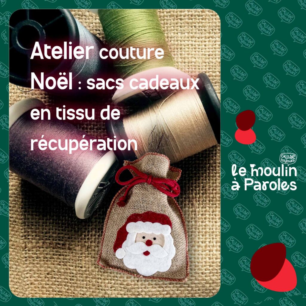 Atelier Couture au Moulin à Paroles, association Cause Toujours. Sacs Cadeaux en tissu de récupération