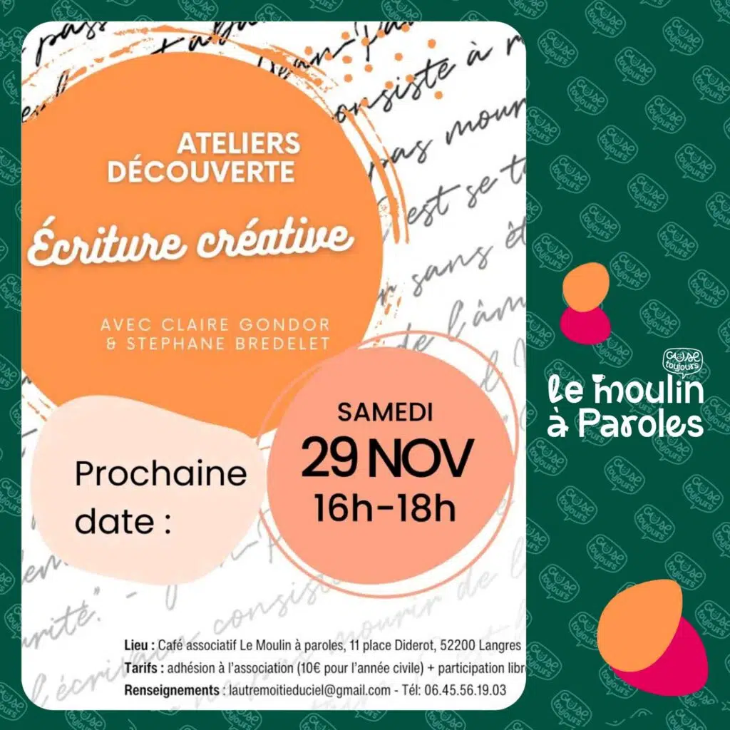 Ateliers d'écriture créative à Langres 11 place Diderot au Café le Moulin à Paroles de l'association Cause Toujours en partenariat avec L’Autre Moitié du Ciel