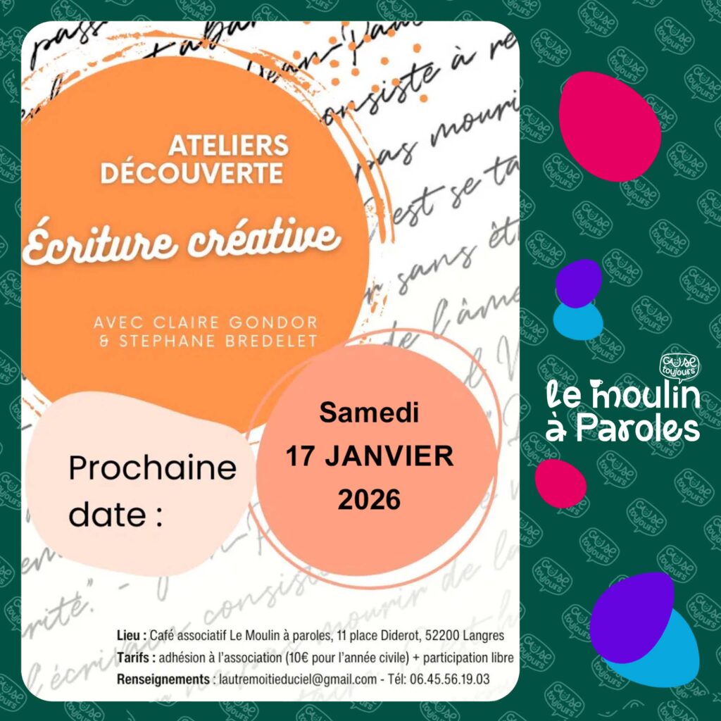 Ateliers d'écriture créative à Langres 11 place Diderot au Café le Moulin à Paroles de l'association Cause Toujours en partenariat avec L’Autre Moitié du Ciel
