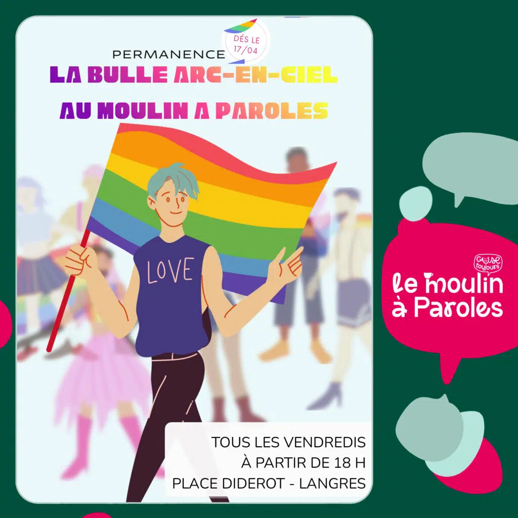La Bulle Arc-en-ciel asso tient sa permanence langroise à partir du 17 avril au Moulin à Paroles, place Diderot à partir de 18h