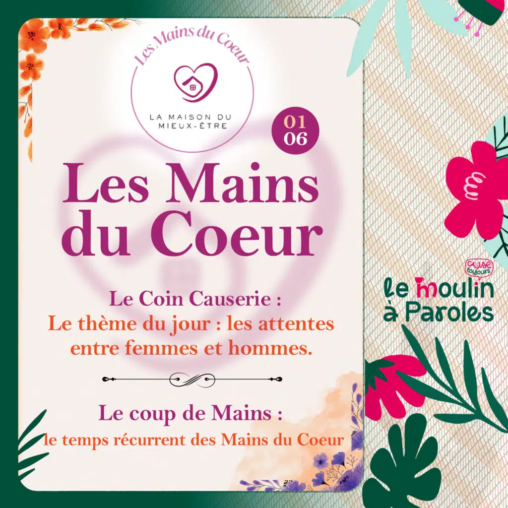 14h-15h30 Le Coin Causerie Un espace d’échange. Le thème du jour : les attentes entre femmes et hommes. Par l'asso Les Mains du Cœurs